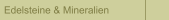 Edelsteine & Mineralien